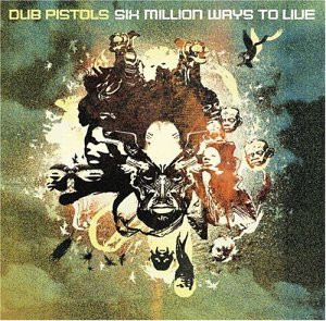 Dub Pistols - Six Million Ways To Live | Distinct'ive Records (DISNCD108)