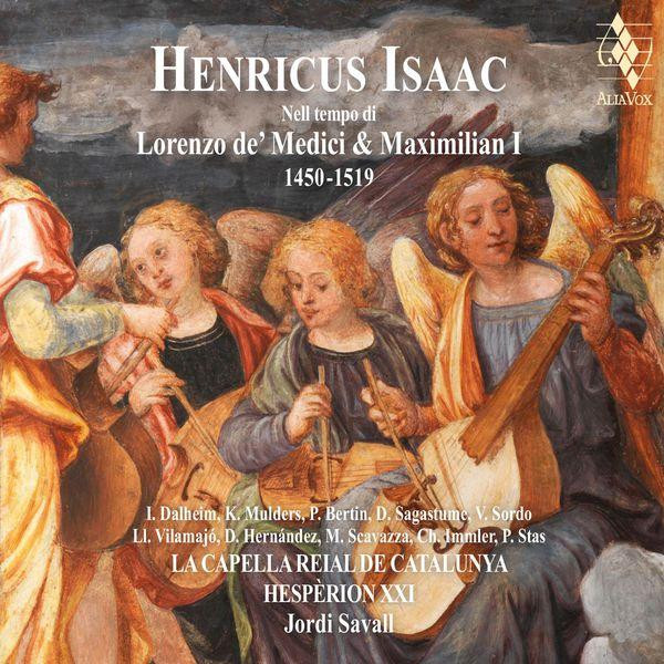 Heinrich Isaac - Hespèrion XXI , La Capella Reial de Catalunya , Jordi Savall - Nell Tempo Di Lorenzo De’ Medici And Maximilian I, 1450 – 1519 | Alia Vox (AVSA9922)