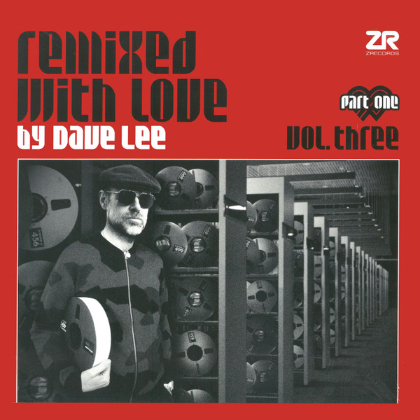 Dave Lee - Remixed With Love By Dave Lee Vol. Three - Part One | Z Records (ZEDDLP045) - main Dave Lee - Remixed With Love By Dave Lee Vol. Three - Part One | Z Records (ZEDDLP045) - main