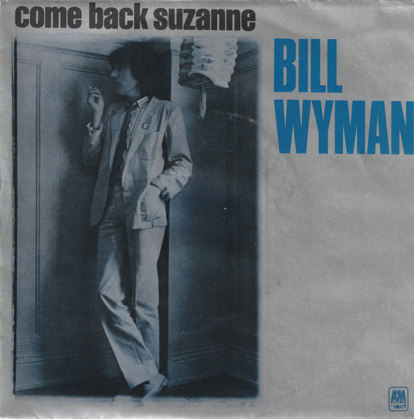 Bill Wyman - Come Back Suzanne | A&M Records (AMS 9173)