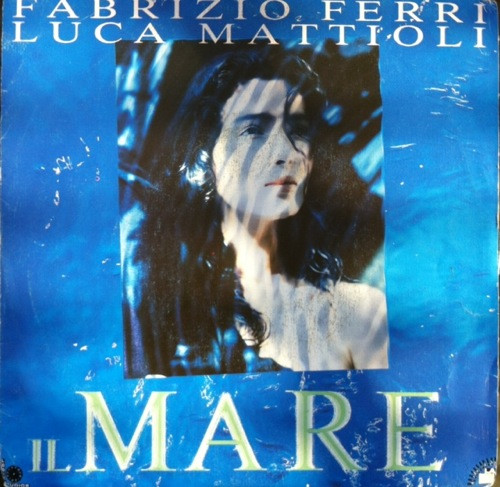 Fabrizio Ferri , Luca Mattioli - Il Mare | CGD (CGD 10744)