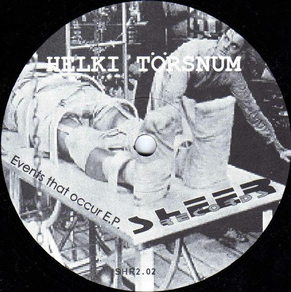 Helki Törsnum - Events That Occur E.P. | Sheer Recordings (SHR2.02)