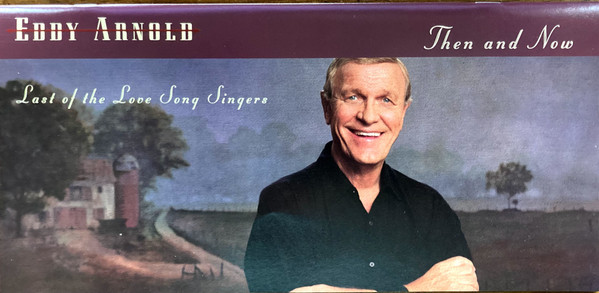 Eddy Arnold - Last Of The Love Song Singers: Then & Now | RCA (07863 66046-2) - 3 Eddy Arnold - Last Of The Love Song Singers: Then & Now | RCA (07863 66046-2) - 3