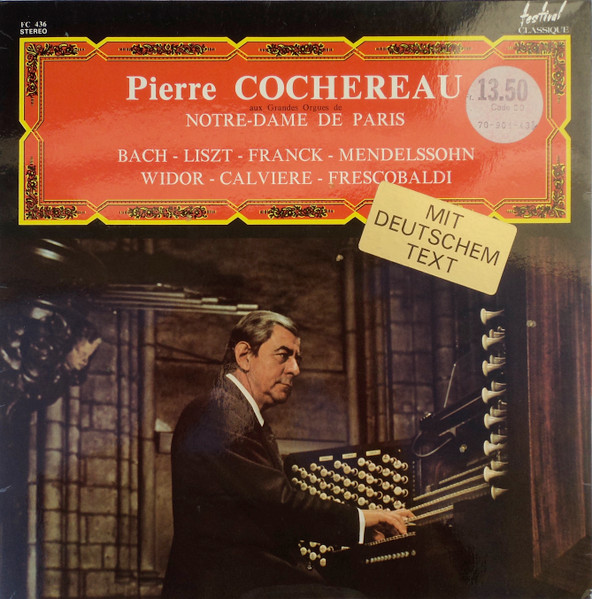 Pierre Cochereau , Johann Sebastian Bach / Franz Liszt / César Franck / Felix Mendelssohn-Bartholdy / Charles-Marie Widor / Guillaume-Antoine Calvière / Girolamo Frescobaldi - Pierre Cochereau Aux Grandes Orgues De Notre-Dame De Paris | Festival Classique (FC 436) - main