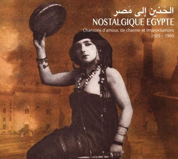 Various - Nostalgique Egypte - Chansons d'amour, de charme et improvisations 1925 - 1960 | Buda Musique (860275) Various - Nostalgique Egypte - Chansons d'amour, de charme et improvisations 1925 - 1960 | Buda Musique (860275)