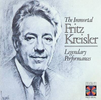 Fritz Kreisler - The Immortal Fritz Kreisler - Legendary Performances | RCA Red Seal (RD85910) Fritz Kreisler - The Immortal Fritz Kreisler - Legendary Performances | RCA Red Seal (RD85910)