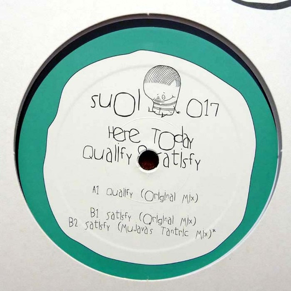 Here Today - Qualify & Satisfy | Suol (suol 017)