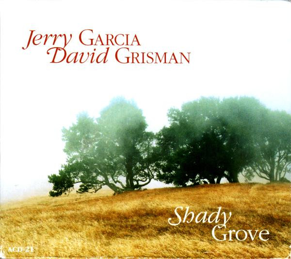 Jerry Garcia , David Grisman - Shady Grove | Acoustic Disc (ACD-21) Jerry Garcia , David Grisman - Shady Grove | Acoustic Disc (ACD-21)