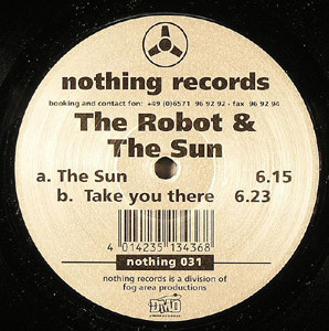 The Robot & The Sun - The Sun / Take You There | Nothing Records (nothing 031) - 3