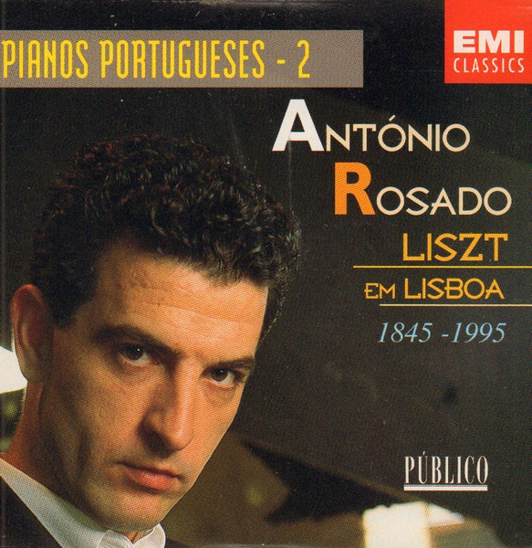 António Rosado - Liszt em Lisboa 1845 - 1995 | EMI Classics (none) - main