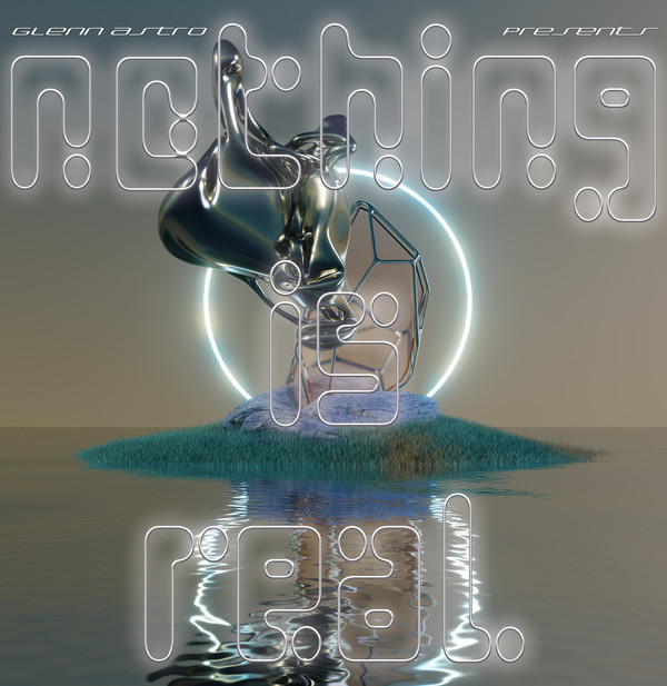 Glenn Astro - Presents Nothing Is Real | Tartelet Records (TARTALBO20)