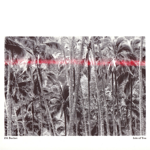 ZK Bucket - Isle Of You | Zaun Records (ZAUN005) - main