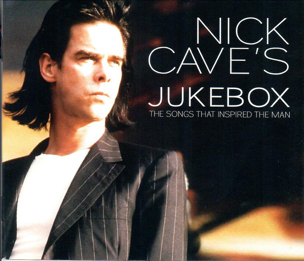 Various - Nick Cave's Jukebox (The Songs That Inspired The Man) | Chrome Dreams (CDCD5029) - main