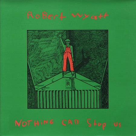 Robert Wyatt - Nothing Can Stop Us | Domino (REWIGLP42) Robert Wyatt - Nothing Can Stop Us | Domino (REWIGLP42)