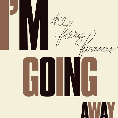 The Fiery Furnaces - I'm Going Away | Thrill Jockey (THRILL-220)