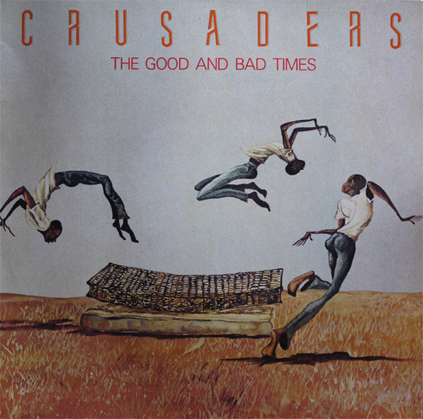 The Crusaders - The Good And Bad Times | MCA Records (254 438-1) - main