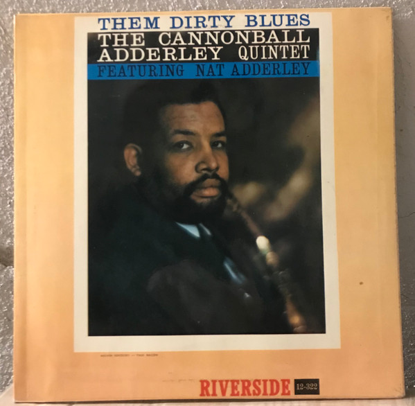 The Cannonball Adderley Quintet Featuring Nat Adderley - Them Dirty Blues | Riverside Records (RLP 12-322) - main