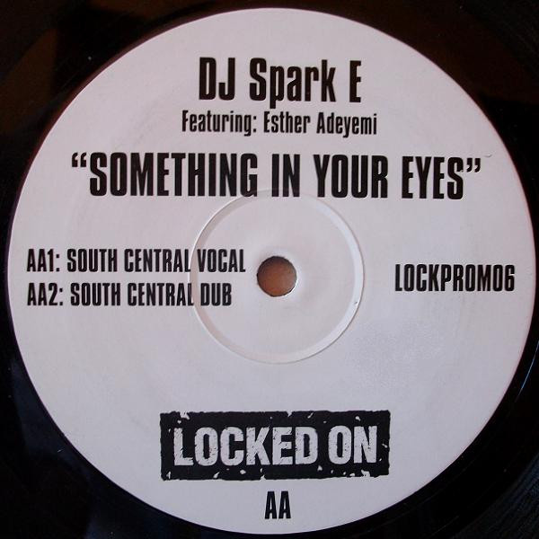 DJ Spark E Featuring Esther Adeyemi - Something In Your Eyes | Locked On (LOCKPROMO6) - 2 DJ Spark E Featuring Esther Adeyemi - Something In Your Eyes | Locked On (LOCKPROMO6) - 2