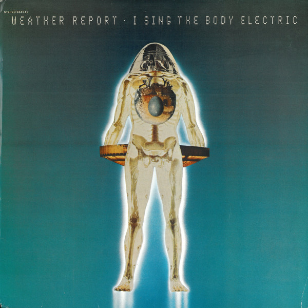 Weather Report - I Sing The Body Electric | CBS (S 64943)