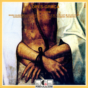 Fernando Lopes-Graça - Magda Kalmár , Tamara Takács , Attila Fülöp , István Gáti , Kolos Kováts , Hungarian State Opera Choir , The Budapest Philharmonic Orchestra , András Kórodi - Requiem | Portugalsom (CD 870010/PS)