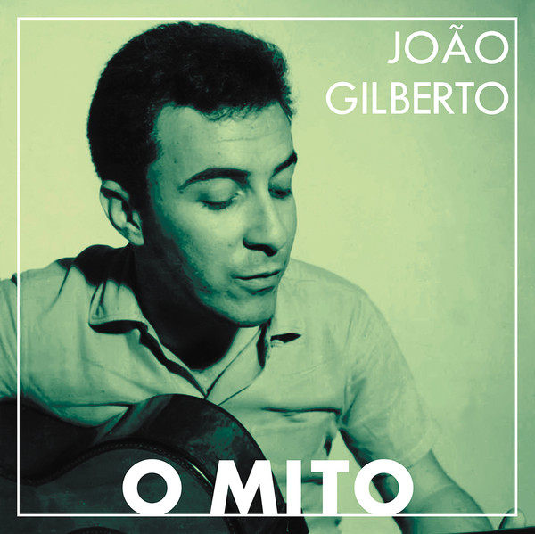 João Gilberto - O Mito | Honey Pie Records (HONEY096)
