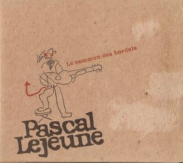 Pascal Lejeune - Le Commun Des Bordels | Not On Label (Pascal Lejeune Self-released) (PL001) - main Pascal Lejeune - Le Commun Des Bordels | Not On Label (Pascal Lejeune Self-released) (PL001) - main