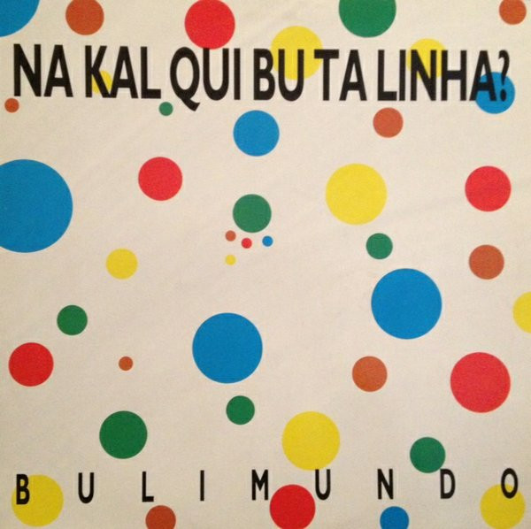 Bulimundo - Na Kal Qui Bu Ta Linha? | D&K (D&KLP 860035) - main Bulimundo - Na Kal Qui Bu Ta Linha? | D&K (D&KLP 860035) - main