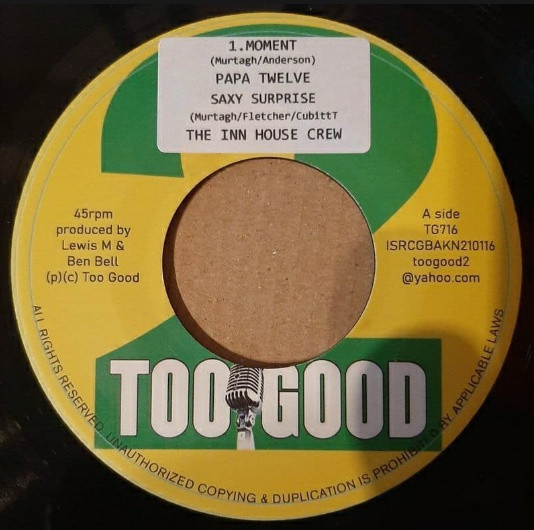 Papa Twelve , The Inn House Crew , Kingsley Wray , Barry Issac - Moment / Saxy Surprise / Good People / Love Is All | Too Good Records (TG716)