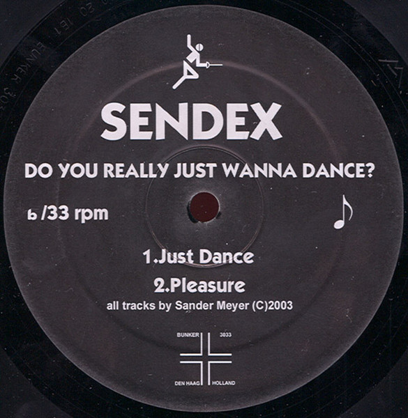 Sendex - Do You Really Just Wanna Dance? | Bunker Records (BUNKER 3033) - 2