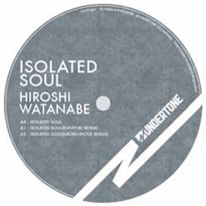 Hiroshi Watanabe - Isolated Soul | Undertone Recordings (UDTR001) - main Hiroshi Watanabe - Isolated Soul | Undertone Recordings (UDTR001) - main