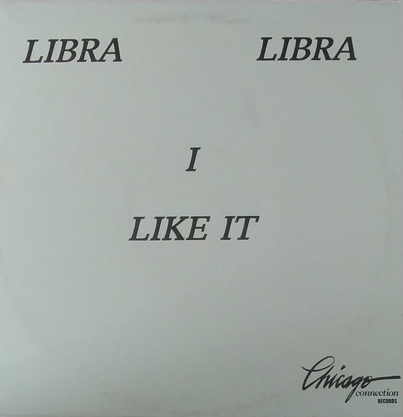 Libra Libra - I Like It | Chicago Connection Records (CC8601)