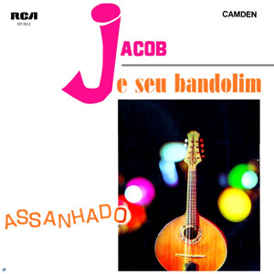 Jacob Do Bandolim - Assanhado | RCA Camden (107.0012) - main