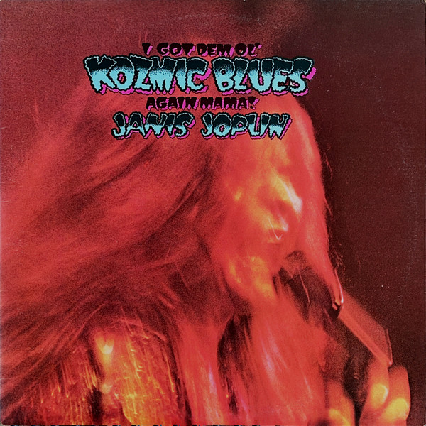 Janis Joplin - I Got Dem Ol' Kozmic Blues Again Mama! | Columbia (KCS 9913) - main Janis Joplin - I Got Dem Ol' Kozmic Blues Again Mama! | Columbia (KCS 9913) - main