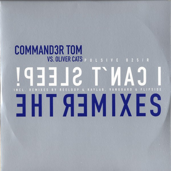 Commander Tom vs. Oliver Cats - I Can't Sleep (The Remixes) | Pulsive (PULSIVE 025R) - main