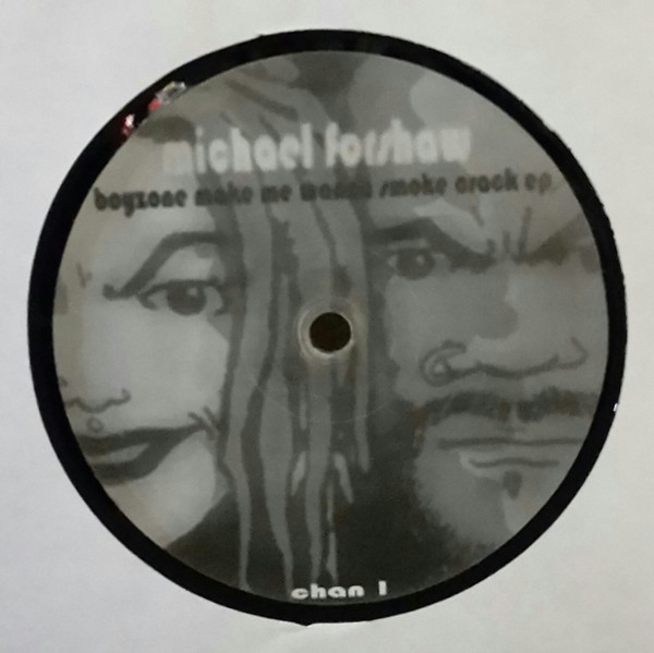 Michael Forshaw - Boyzone Make Me Wanna Smoke Crack E.P. | Chan 'n' Mikes Records (CHAN1)