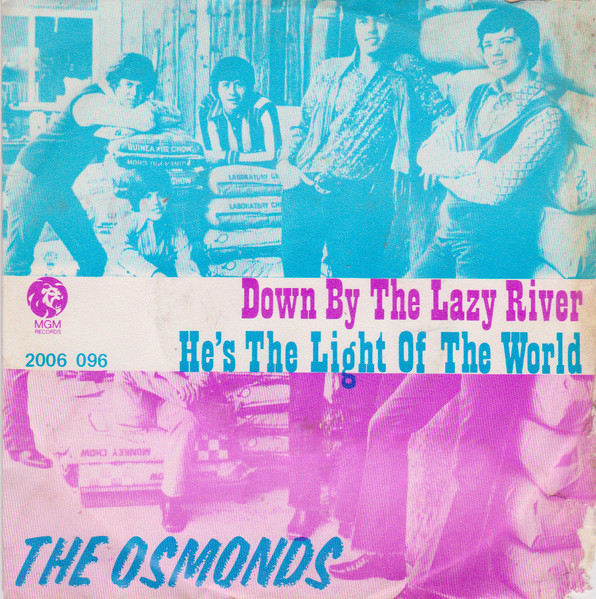The Osmonds - Down By The Lazy River / He's The Light Of The World | MGM Records (2006 096) - main