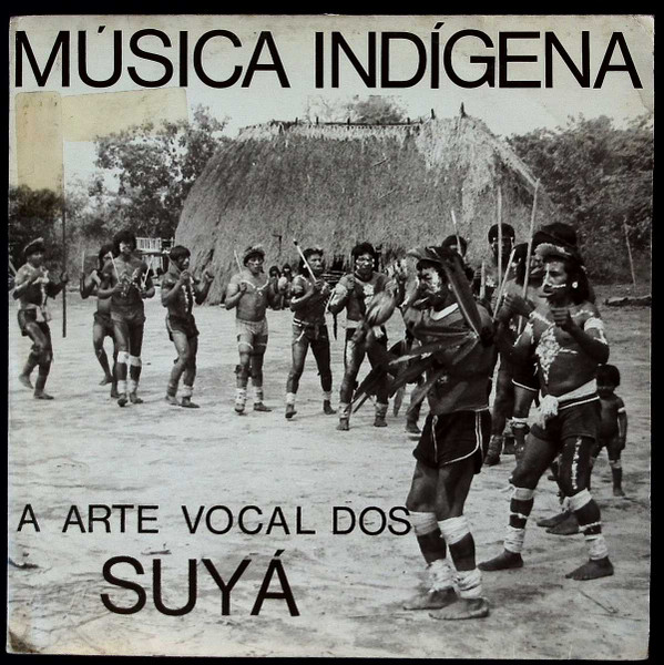 Comunidade Suyá , Anthony Seeger - Música Indígena, A Arte Vocal Dos Suyá Do Rio Xingu | Tacape (T007) - main Comunidade Suyá , Anthony Seeger - Música Indígena, A Arte Vocal Dos Suyá Do Rio Xingu | Tacape (T007) - main