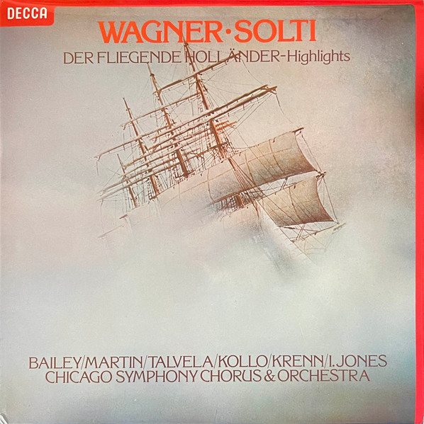 Richard Wagner • Georg Solti , Norman Bailey / Janis Martin / Martti Talvela / René Kollo / Werner Krenn / Isola Jones / Chicago Symphony Chorus & Chicago Symphony Orchestra - Der Fliegende Holländer - Highlights | Decca (SET 626) - main Richard Wagner • Georg Solti , Norman Bailey / Janis Martin / Martti Talvela / René Kollo / Werner Krenn / Isola Jones / Chicago Symphony Chorus & Chicago Symphony Orchestra - Der Fliegende Holländer - Highlights | Decca (SET 626) - main