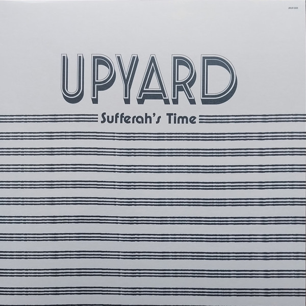 Upyard - Sufferah's Time | Jata Diskak (JDLP-001) Upyard - Sufferah's Time | Jata Diskak (JDLP-001)