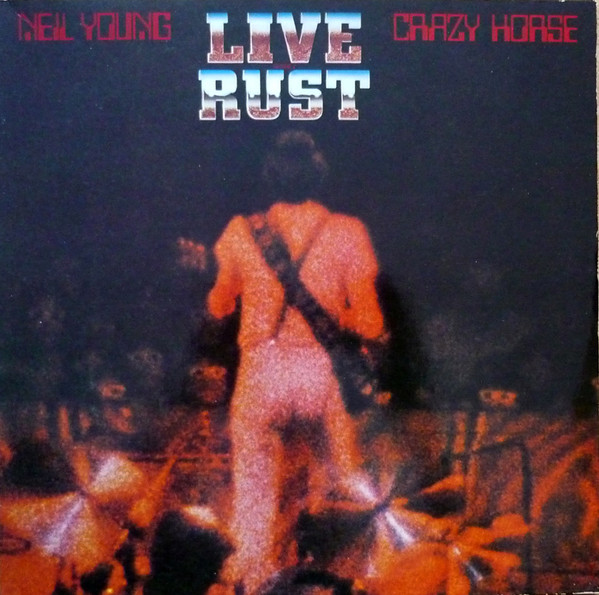 Neil Young & Crazy Horse - Live Rust | Reprise Records (REP 64 041)