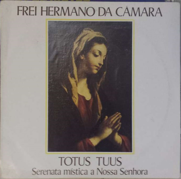 Frei Hermano Da Câmara - Totus Tuus - Serenata Mística A Nossa Senhora | Valentim de Carvalho CI SARL (080-40617)