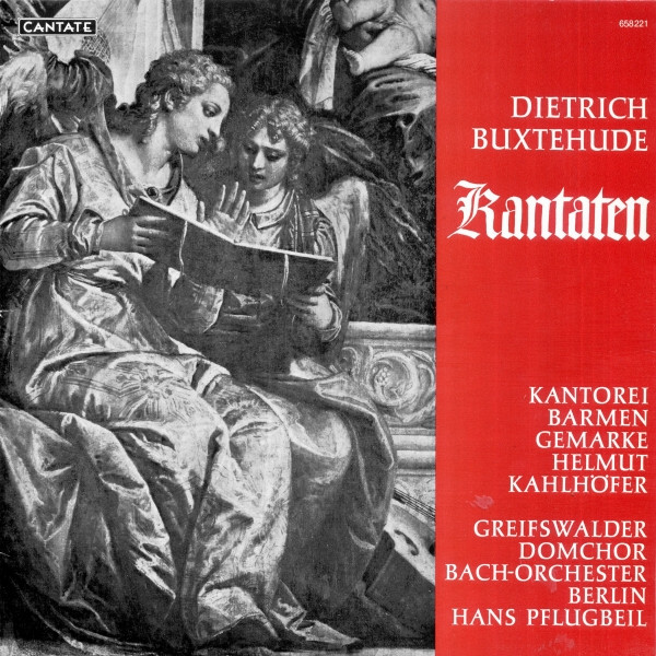 Dieterich Buxtehude - Kantorei Barmen-Gemarke , Helmut Kahlhöfer / Greifswalder Domchor , Bach-Orchester Berlin , Hans Pflugbeil - Kantaten | Cantate (658 221)