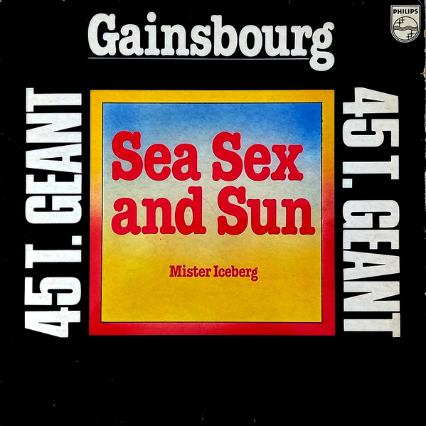 Serge Gainsbourg - Sea Sex And Sun  / Mister Iceberg | Philips (9199 777) - main