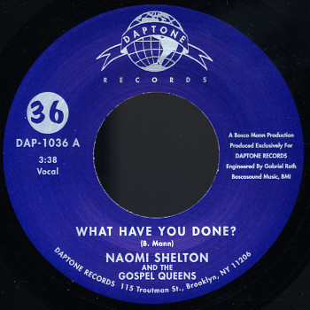 Naomi Shelton And The Gospel Queens - What Have You Done? | Daptone Records (DAP-1036)