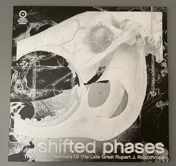 Shifted Phases - The Cosmic Memoirs Of The Late Great Rupert J. Rosinthrope | Tresor (Tresor.196)