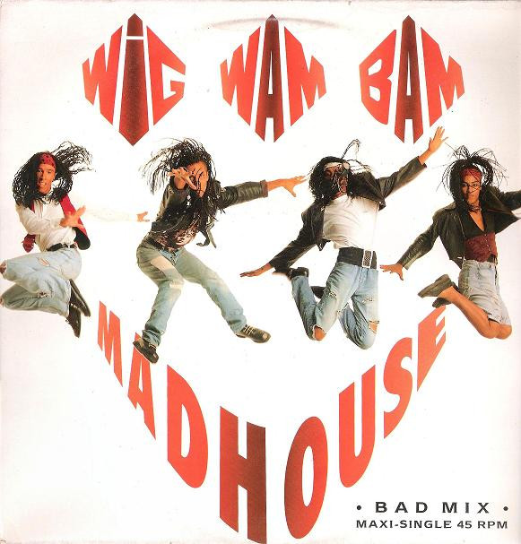 Wig Wam Bam - Madhouse (Bad Mix) | CBS (655292 6) - main