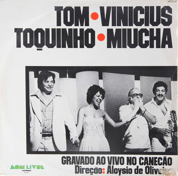 Antonio Carlos Jobim - Vinicius de Moraes - Toquinho - Miucha - Gravado Ao Vivo No Canecão | Som Livre (403.6142)
