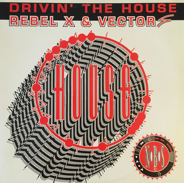 Rebel X & Vector S - Drivin' The House | N.B.S. Records (1955 005)
