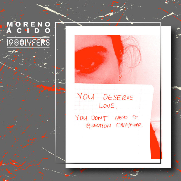 Moreno Ácido - You Deserve Love. You Don't Need To Question It Anymore. | 1980 (none) - main