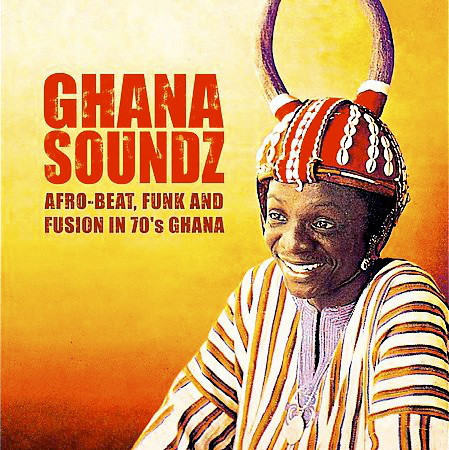 Various - Ghana Soundz (Afro-beat, Funk & Fusion In 70’s Ghana) | Soundway (SNDWLP001)